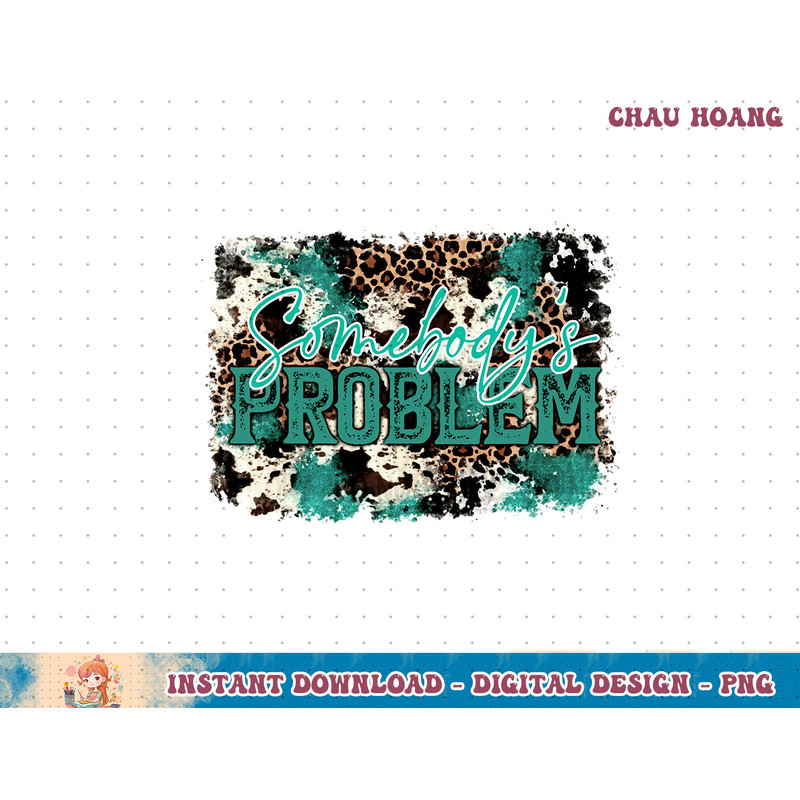 Leopard Somebody's Problem Western Country Cowboy Cowgirls Long Sleeve T-Shirt copy.jpg