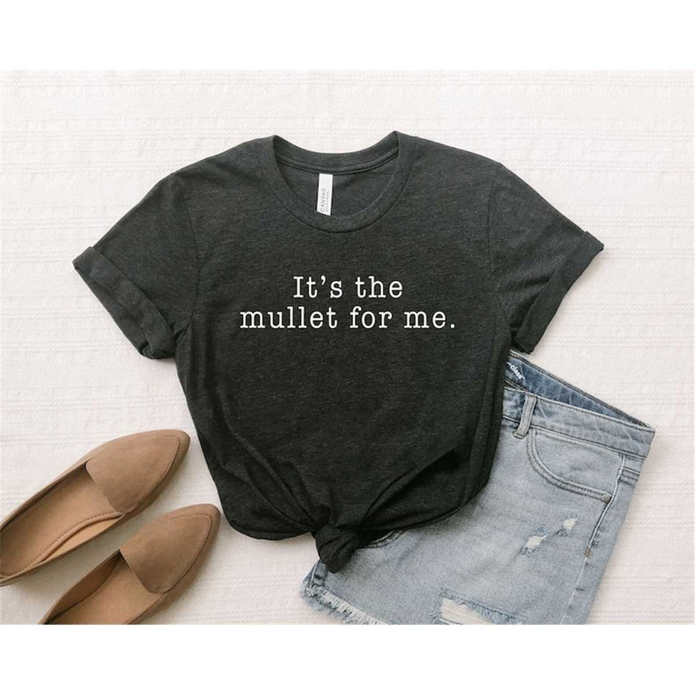 MR-65202316168-its-the-mullet-for-me-shirt-mullet-shirts-mullet-lover-image-1.jpg