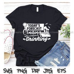 today is forecast cruising with a chance of drinking svg cut file, commercial use | instant download, printable vector