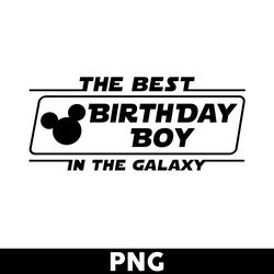 the best birthday boy in the galaxy png, mickey mouse png, minnie png, birthday boy png, disney png - digital file