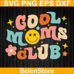 groovy cool moms club svg, mothers day svg, cricut, svg files, file for cricut, for silhouette, cut file, dxf, png, svg,