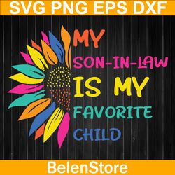 My Son In Law Is My Favorite Child Sunflower Svg, Child Quote Svg, Cricut, svg files, Cut File, Dxf, Png, Svg