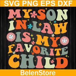 groovy my son in law is my favorite child svg, son in law svg,  favorite child svg,  cricut, svg files, cut file, dxf,