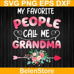 my favorite people call me grandma flower svg, mother's day grandma svg, cricut, svg files, cut file, dxf, png, svg