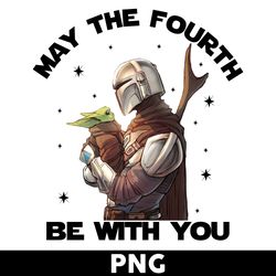 may the fourth be with you png, baby yoda and mandalorian png, star wars png, baby yoda png, disney png - digital file