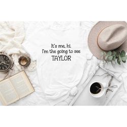 it's me, hi. i'm going to see taylor shirt, i love her shirt, midnight new album 2023, midnights swift shirt, reading ta