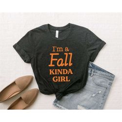 i'm a fall kinda girl shirts, women top, ladies shirt, fall collection, cute fall, thanksgiving tshirts, fall shirts
