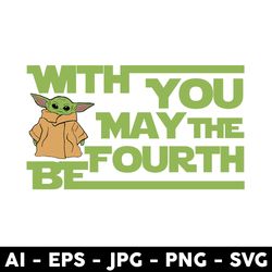 may the fourth be with you svg, star wars svg, baby yoda svg, disney svg - digital file