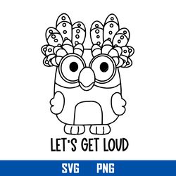 let's get loud svg, chattermax outline svg, bluey svg, cartoon svg, png digital file