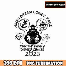mickey when dream comes true our 1st disney cruise 2023 png, family vacation 2023, family trip 2023 png, vacay mode png
