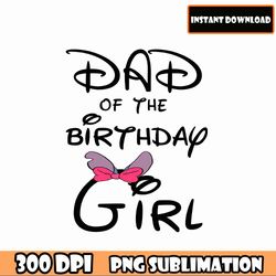 dad of the birthday girl png | cricut cut files | mickey minnie | winnie svg | mickey minnie mouse png cricut silhouette
