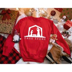 true story sweater, christmas sweatshirt, christmas hoodie, jesus christmas shirt, christmas sweater, christmas shirt, h