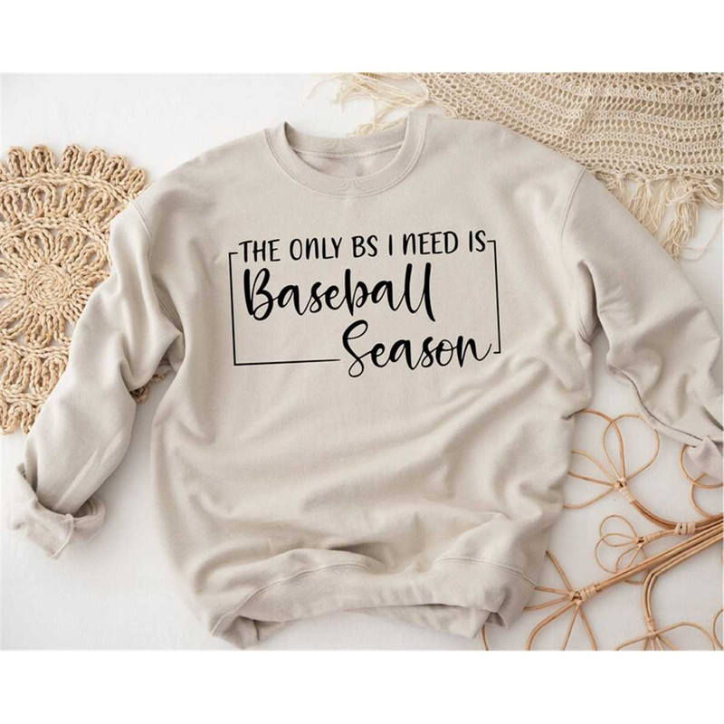 MR-75202315011-baseball-sweatshirt-the-only-bs-i-need-is-baseball-season-image-1.jpg