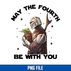 may the fourth be with you png, boba fett and baby yoda png, star wars moive png digital file