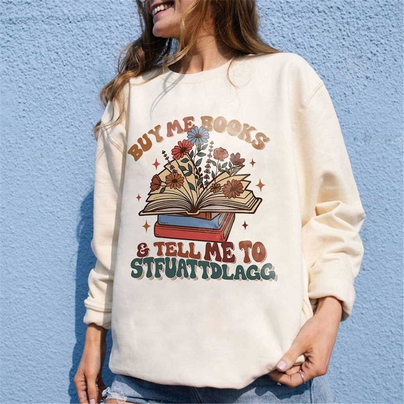 MR-752023164326-buy-me-books-and-tell-me-to-stfuattdlagg-sweatshirt-smut-image-1.jpg