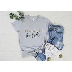 human kind be both shirt, kindness shirt, be kind shirt, anti-racism t-shirt, kindness matters,equality shirt,teacher gi