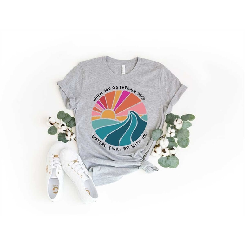 MR-752023171830-retro-christian-shirt-when-you-go-through-deep-waters-i-will-image-1.jpg