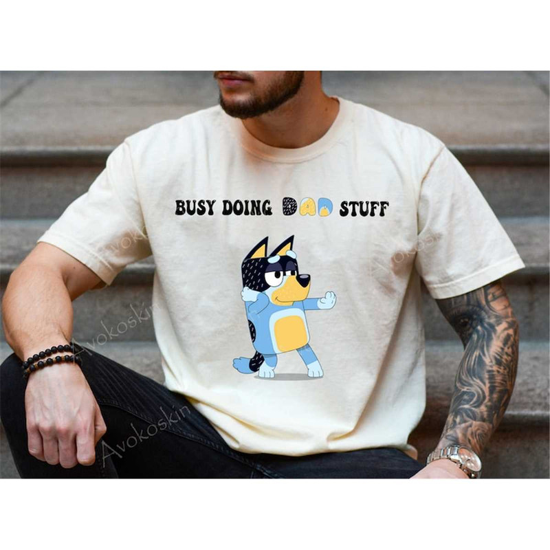 MR-752023201247-busy-doing-dad-stuff-t-shirt-bluey-fathers-day-shirt-bluey-image-1.jpg