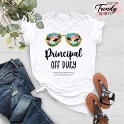 school principal design, principal gift t-shirt, school vacation shirt, principal retirement shirt, principal off duty s