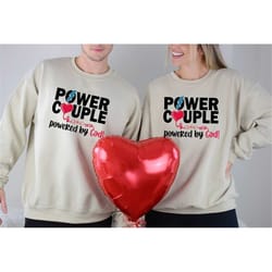 power couple powered by god shirt, valentines day shirt, his and her t-shirt, couple gift, matching couple outfit, coupl