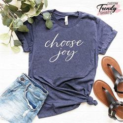 inspirational mom shirt, choose joy shirt, women's choose joy tee, christian t-shirt, choose joy t-shirt, worship shirt,