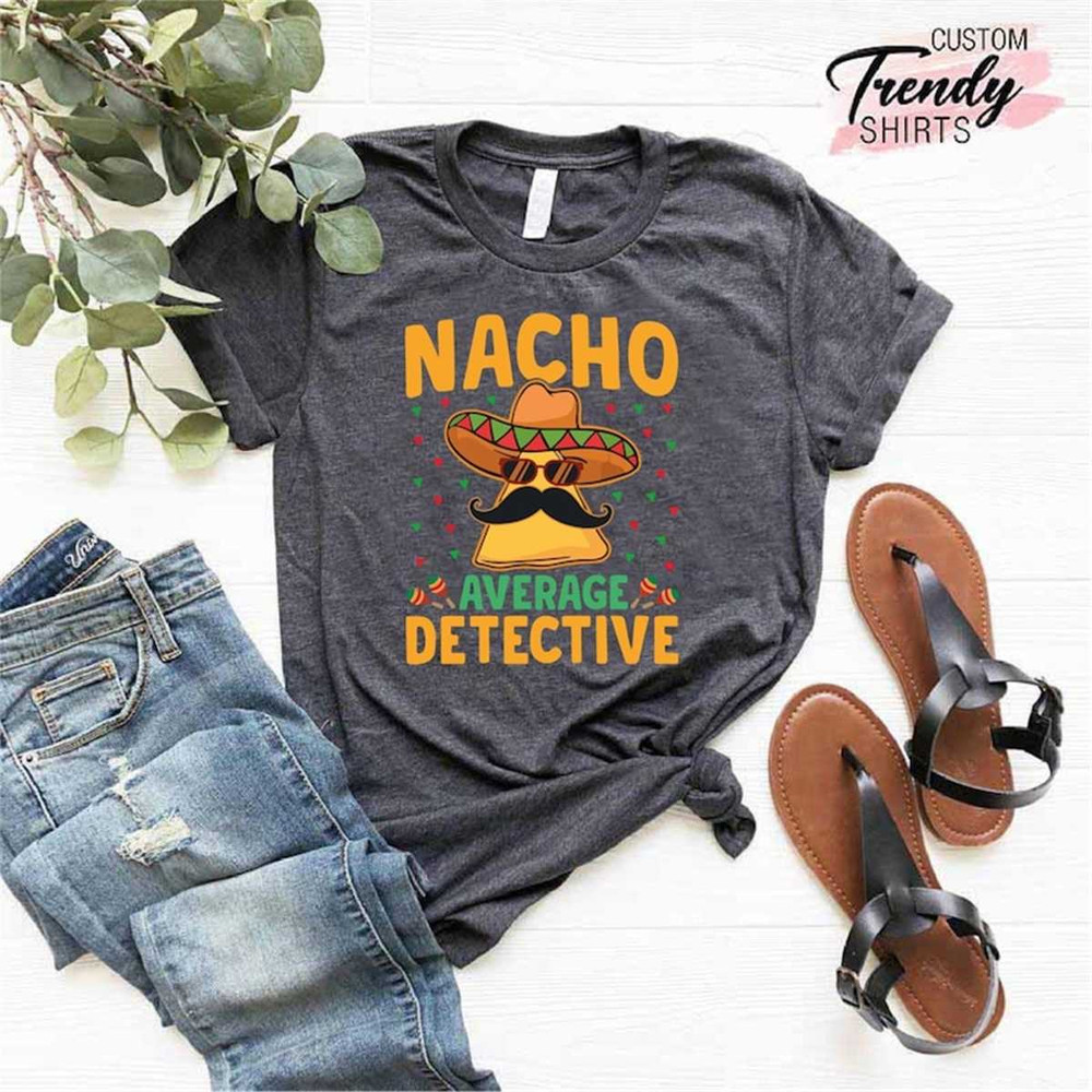 MR-75202321333-cinco-de-mayo-shirt-mexican-shirt-nacho-average-detective-image-1.jpg