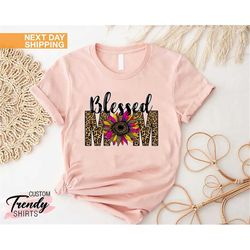 mothers day gift, blessed mom shirt, mother's day t-shirt, leopard mom shirt, sunflower mom shirt, gift for mom, cute mo