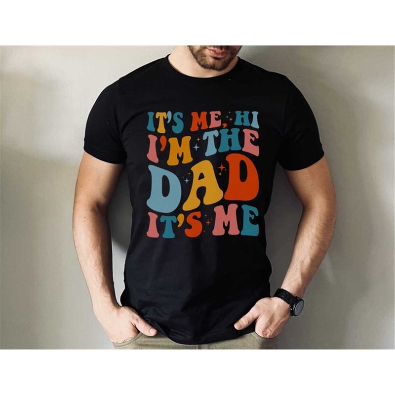 MR-752023211624-its-me-hi-im-the-dad-its-me-shirt-adult-t-image-1.jpg