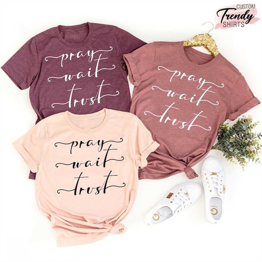 MR-752023222337-pray-wait-trust-shirt-christian-gifts-women-christian-shirt-image-1.jpg