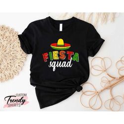 fiesta squad tshirts, cinco de mayo shirt group, mexican gifts, sombrero hat, mexican fiesta shirt, mexican party shirt