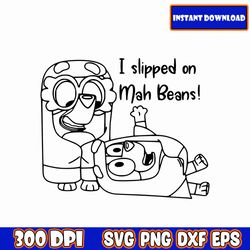 i slipped on my mah beans outline svg, blue dog bundle, dog family bundle, bluey bundle, blue dog svg, blue dog png