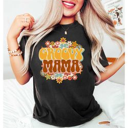 Groovy Mama Shirt, Floral Mom Shirt, Happy Mother's Day Tee, Cute Mother Crewneck, Retro Vintage Mom Tshirt, Unisex Flor