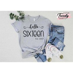 hello sixteen shirt, sixteenth birthday party, 16th birthday gift for girls, turning 16 shirt, teenager birthday shirt g