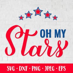 Oh my stars SVG. Funny Patriotic quote. Fourth of July