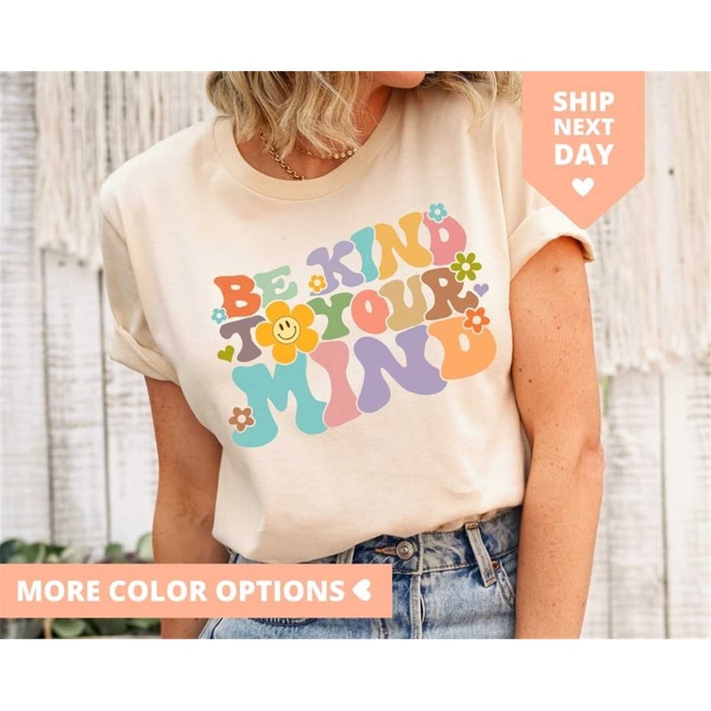 MR-85202382222-be-kind-to-your-mind-shirt-be-kind-mental-health-shirt-women-image-1.jpg