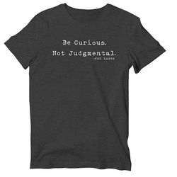 be curious not judgmental t-shirt, richmond gift, coach ted quote short sleeve shirt