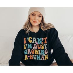 i can't i'm busy growing a human sweatshirt, funny pregnancy shirt, mama sweatshirt, new mom shirt, gifts for mom