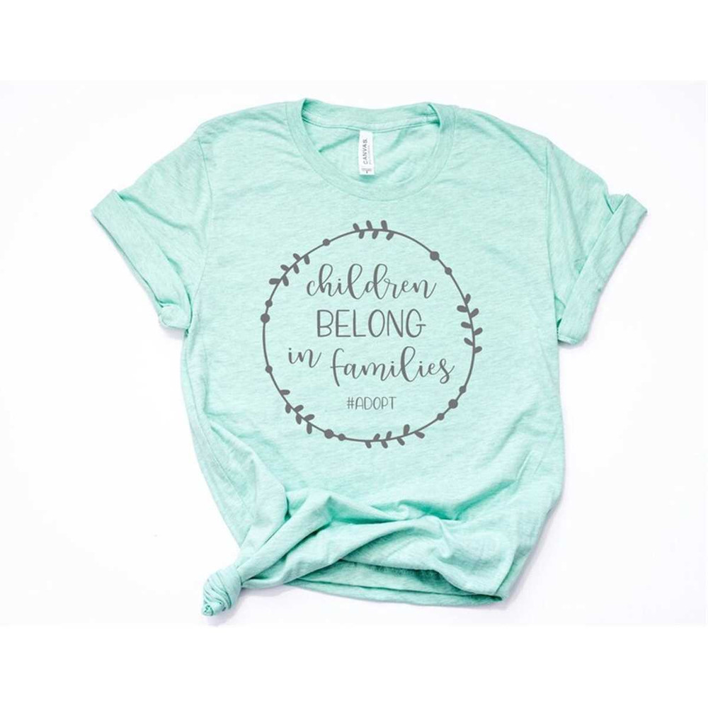 MR-85202392457-children-belong-in-families-adopt-adoption-tee-unisex-ladies-image-1.jpg