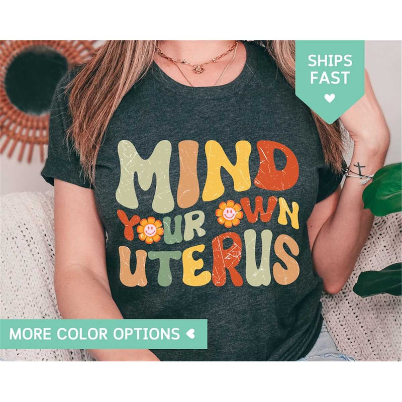 MR-85202394338-mind-your-own-uterus-shirt-reproductive-rights-shirt-my-body-image-1.jpg