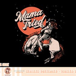 mama tried vintage rodeo cowgirl western country music retro png