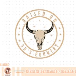 raised on 90's country vintage bull skull western country png