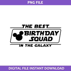 the best birthday squad in the galaxy png, disney birthday png, disney png digital file