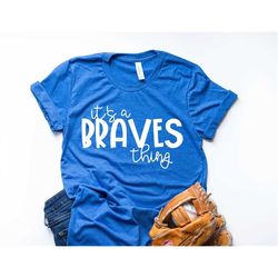 team spirit shirt it's a braves thing mom wife parent gift short-sleeve unisex tshirt ladies unisex tee football basebal