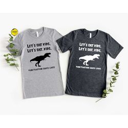 let's eat kids shirt, dinosaur shirt, funny shirt, sarcastic shirt, funny teacher shirt, back to school shirt, esl teach