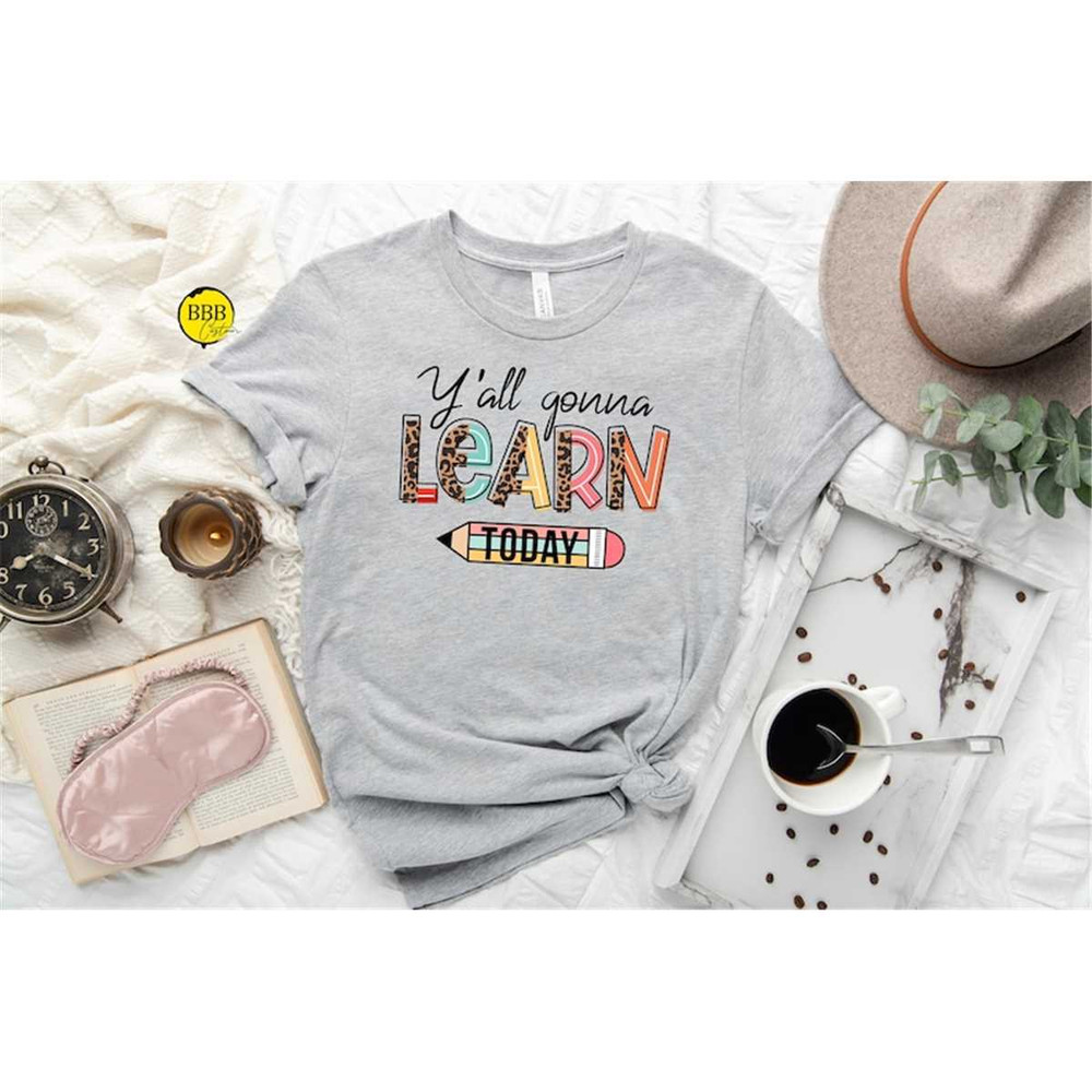 MR-852023101838-yall-gonna-learn-today-shirt-teacher-gift-teacher-image-1.jpg
