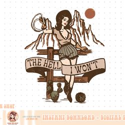 retro cowgirl the hell i won't western country rodeo mom png