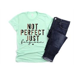 easter shirt not perfect just forgiven half leopard unisex tee cute gift for her encouraging inspiring christian shirt