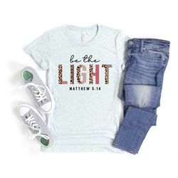 easter shirt be the light matthew 5:14 half leopard unisex tee cute gift for her encouraging inspiring christian shirt