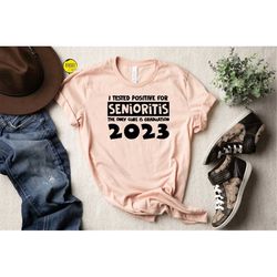 i tested positive for senioritis shirt, 2023 graduation shirt, graduation shirt, back to school shirt, teacher shirt, ma