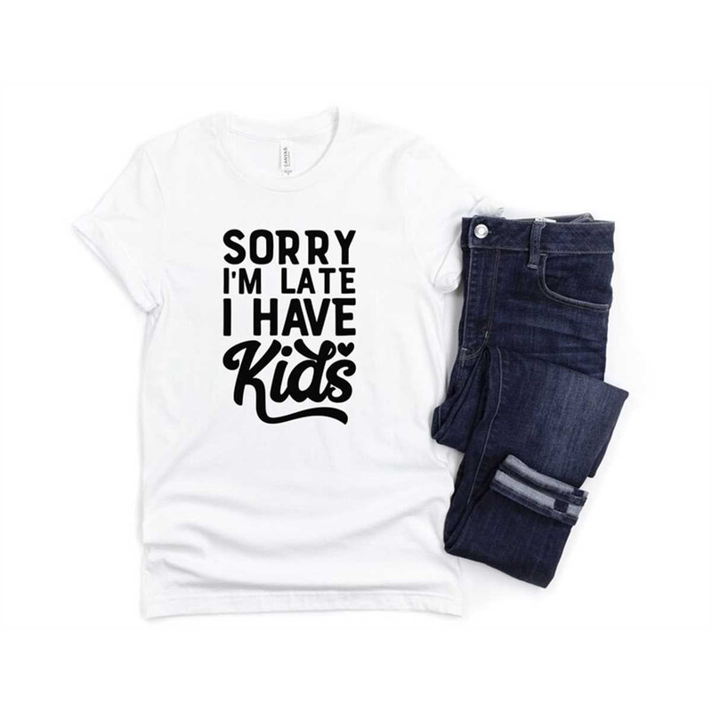 MR-852023105512-cute-mom-shirt-sorry-im-late-i-have-kids-mom-unisex-tee-image-1.jpg